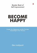 Become Happy: Create Happiness and Be The Best According to Your Version