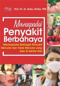 Mewaspadai Penyakit Berbahaya: Mewaspadai Berbagai Penyakit Menular dan Tidak Menular yang Ada di Sekitar Kita