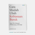 Cara Mudah Ubah Kebiasaan Buruk: Agar Diri Menjadi Pribadi yang Lebih Baik